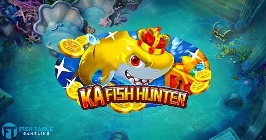 KA Fish Hunter Fish Game